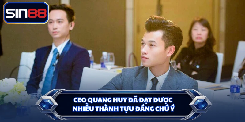 CEO Quang Huy đã đạt được nhiều thành tựu đáng chú ý