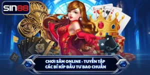 Chơi Sâm Online - Tuyển Tập Các Bí Kíp Đầu Tư Bao Chuẩn