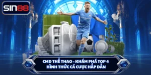 CMD Thể Thao - Khám Phá Top 4 Hình Thức Cá Cược Hấp Dẫn