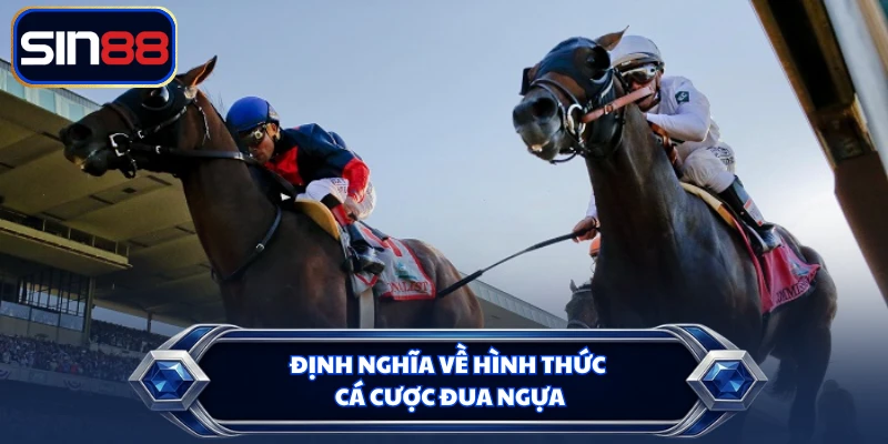 Định nghĩa về hình thức cá cược đua ngựa