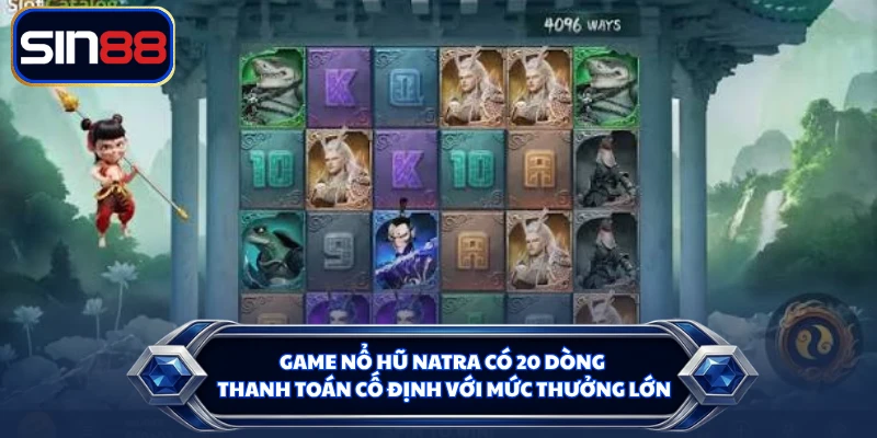 Game nổ hũ Natra có 20 dòng thanh toán cố định với mức thưởng lớn