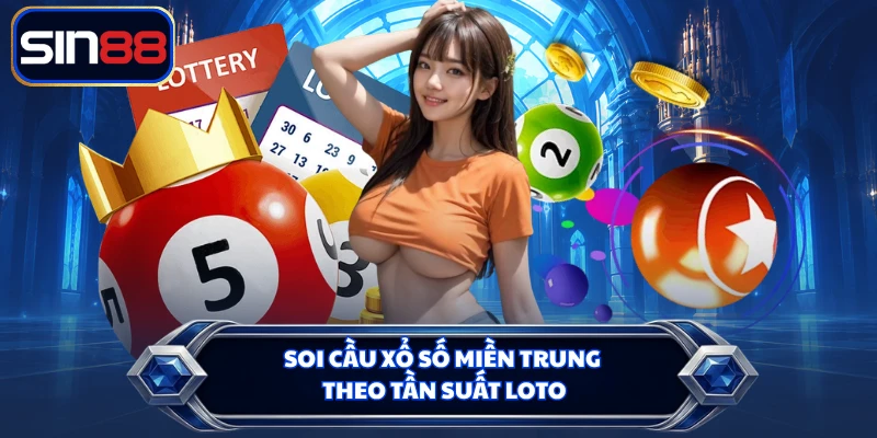 Soi cầu xổ số miền Trung theo tần suất loto