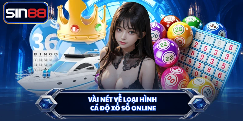 Vài nét về loại hình cá độ xổ số online