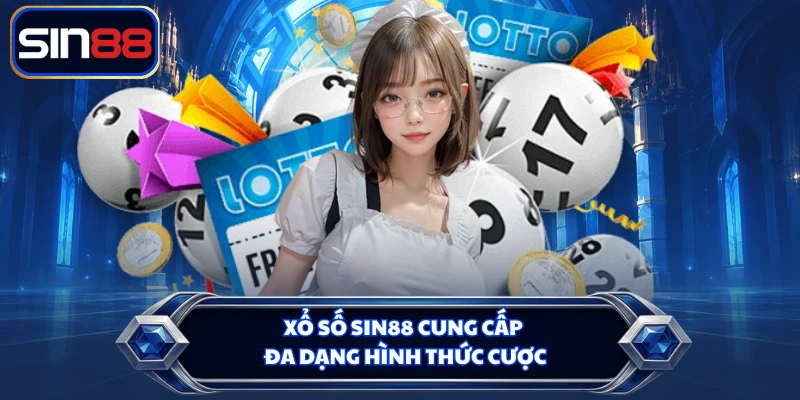 Xổ số SIN88 cung cấp đa dạng hình thức cược